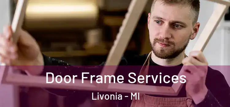  Door Frame Services Livonia - MI